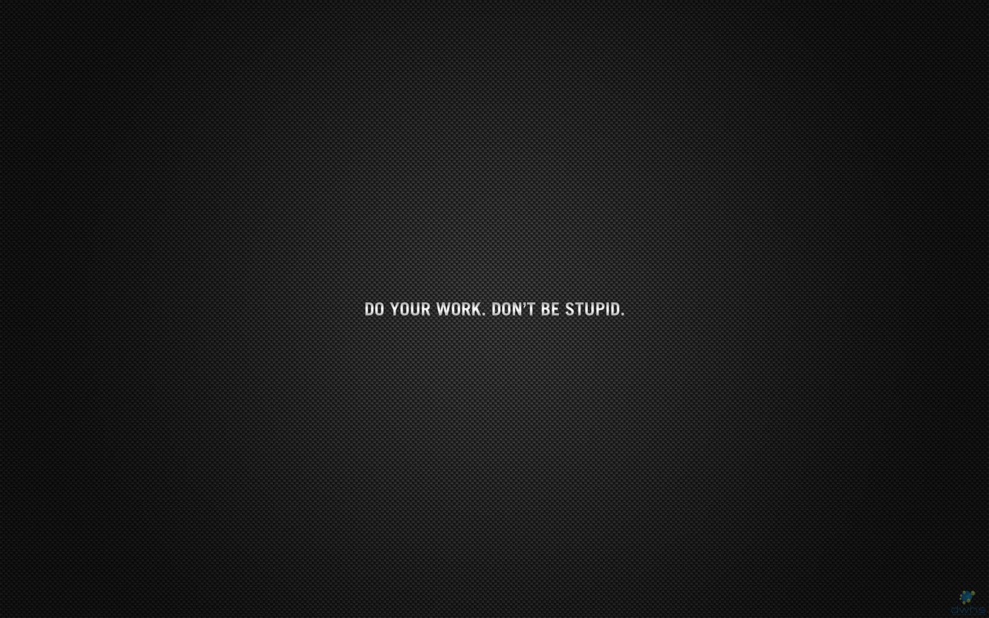 Do your work