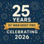 Celebrating 25 Years of Web Host Pro: A Journey of Innovation, Growth, and Success